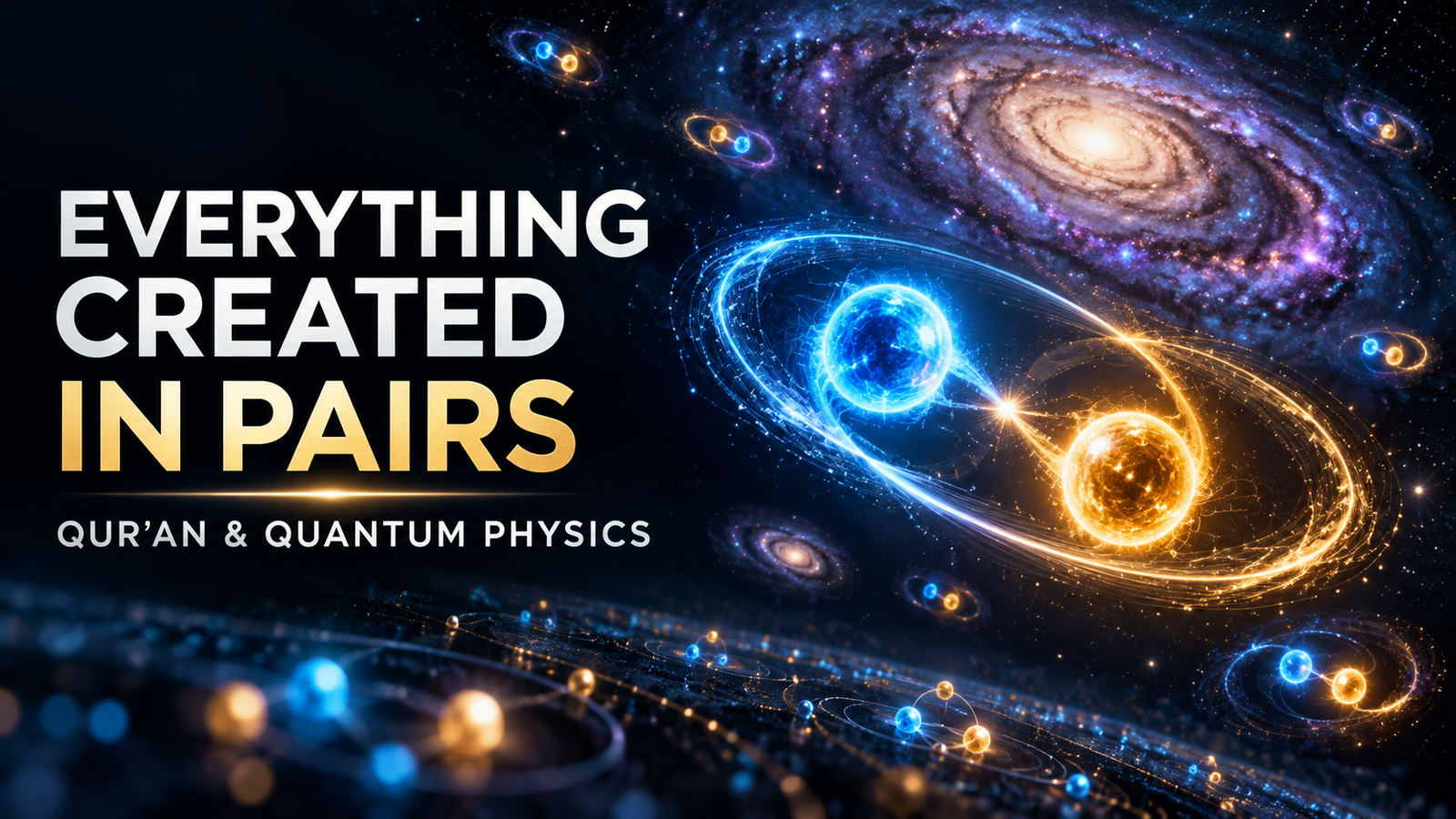 Thumbnail: Everything Created in Pairs — Quran and Quantum Physics